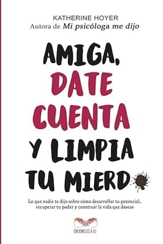 Amiga, date cuenta y limpia tu mierd* | 9789801879077 | Hoyer, Katherine | Librería Castillón - Comprar libros online Aragón, Barbastro