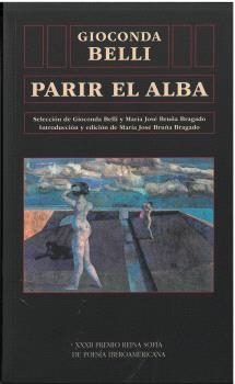 PARIR EL ALBA XXXII PREMIO REINA SOFIA POESIA IBEROAMERICA | 9788413118499 | BELLI, GIOCONDA | Librería Castillón - Comprar libros online Aragón, Barbastro