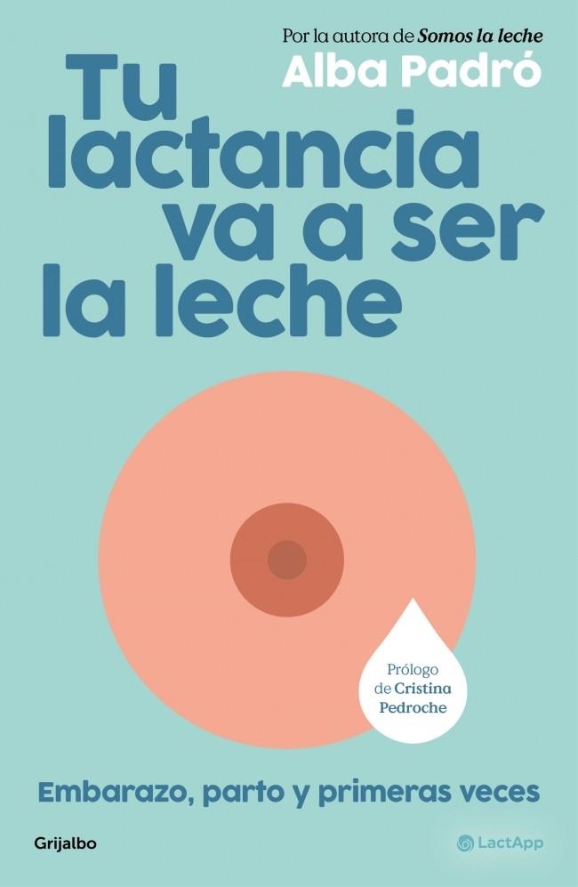 Tu lactancia va a ser la leche | 9788425373510 | Padró, Alba | Librería Castillón - Comprar libros online Aragón, Barbastro
