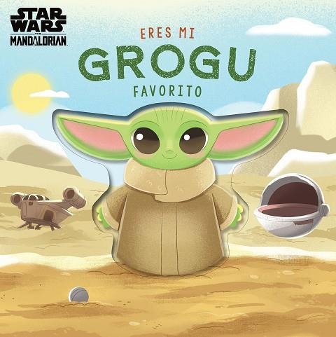 Eres mi Grogu favorito. Libro de cartón con troqueles | 9788408313885 | Star Wars/Baranowski, Grace | Librería Castillón - Comprar libros online Aragón, Barbastro
