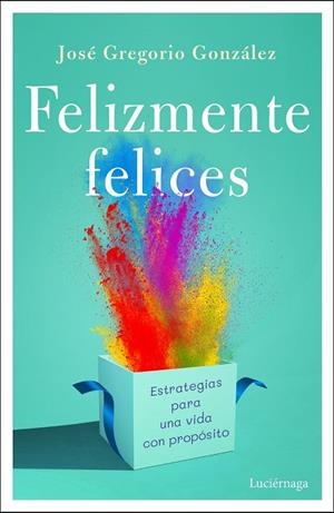 Felizmente felices | 9791387667665 | González, José Gregorio | Librería Castillón - Comprar libros online Aragón, Barbastro