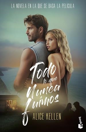 Todo lo que nunca fuimos (Ed. Película) | 9788408320258 | Kellen, Alice | Librería Castillón - Comprar libros online Aragón, Barbastro