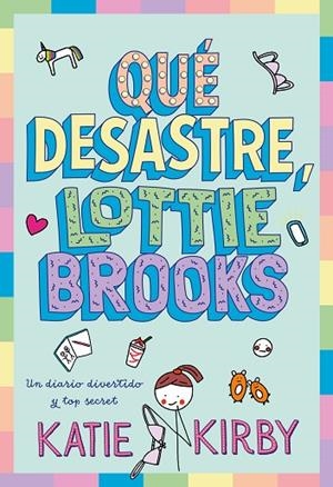 Qué desastre, Lottie Brooks | 9791387574796 | Kirby, Katie | Librería Castillón - Comprar libros online Aragón, Barbastro