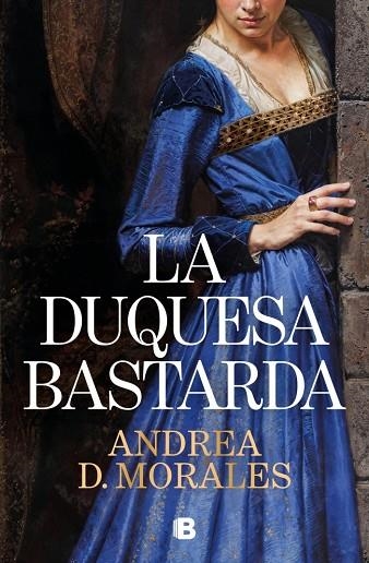 La duquesa bastarda | 9788466684255 | D. Morales, Andrea | Librería Castillón - Comprar libros online Aragón, Barbastro