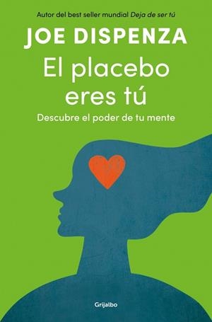El placebo eres tú | 9788425372445 | Dispenza, Joe | Librería Castillón - Comprar libros online Aragón, Barbastro