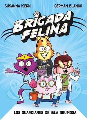 Brigada felina. Los guardianes de isla Brumosa | 9788448873226 | Isern, Susanna | Librería Castillón - Comprar libros online Aragón, Barbastro
