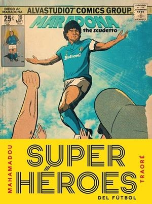 Superhéroes del fútbol | 9791387761486 | Traoré, Mahamadou | Librería Castillón - Comprar libros online Aragón, Barbastro