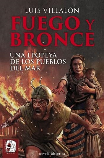 Fuego y bronce. Una epopeya de los pueblos del mar | 9791399078978 | Villalón, Luis | Librería Castillón - Comprar libros online Aragón, Barbastro
