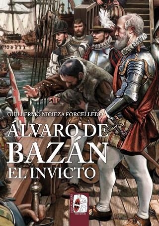 Álvaro de Bazán. El Invicto | 9791399078947 | Nicieza Forcelledo, Guillermo | Librería Castillón - Comprar libros online Aragón, Barbastro