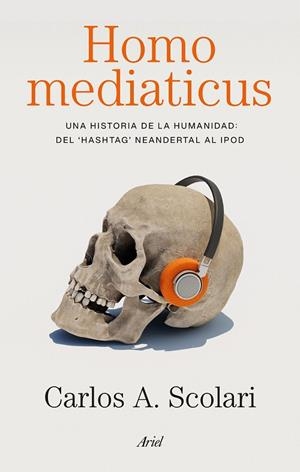 Homo mediaticus | 9788434440647 | Scolari, Carlos Alberto | Librería Castillón - Comprar libros online Aragón, Barbastro