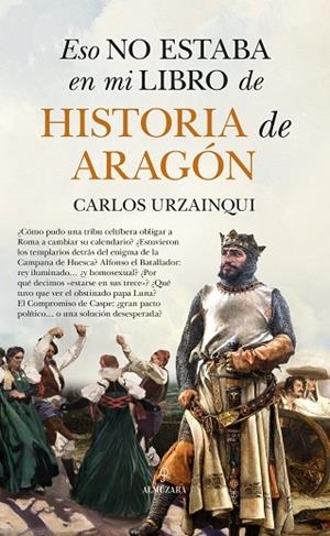 Eso no estaba en mi libro de historia de Aragón | 9788410529366 | Carlos Urzainqui | Librería Castillón - Comprar libros online Aragón, Barbastro