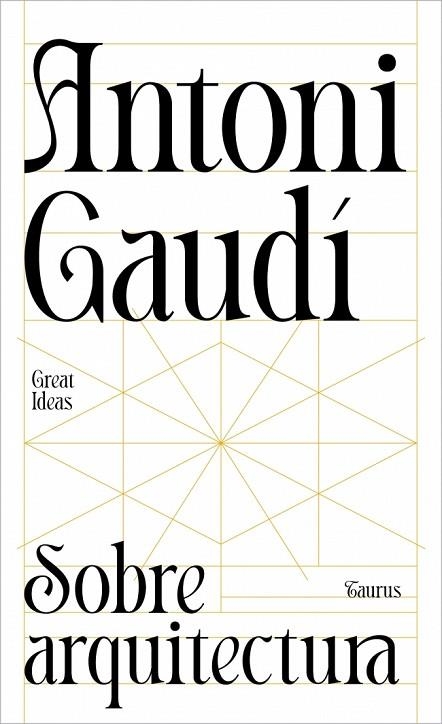 Sobre arquitectura (Serie Great Ideas) | 9788430629312 | Gaudí, Antoni | Librería Castillón - Comprar libros online Aragón, Barbastro
