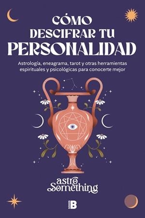 Cómo descifrar tu personalidad | 9788466684620 | AstroSomething | Librería Castillón - Comprar libros online Aragón, Barbastro