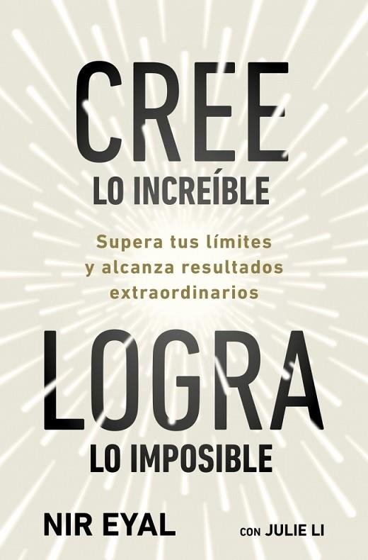 Cree lo increíble, logra lo imposible | 9791387513320 | Eyal, Nir | Librería Castillón - Comprar libros online Aragón, Barbastro