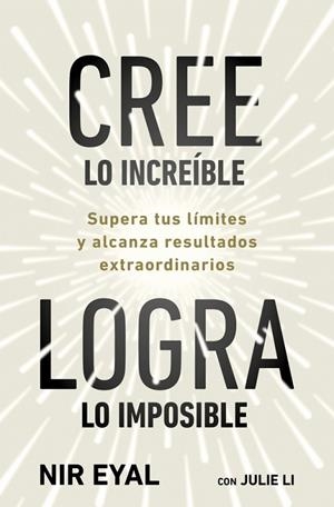 Cree lo increíble, logra lo imposible | 9791387513320 | Eyal, Nir | Librería Castillón - Comprar libros online Aragón, Barbastro