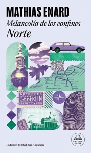 Melancolía de los confines: Norte | 9788439746461 | Enard, Mathias | Librería Castillón - Comprar libros online Aragón, Barbastro