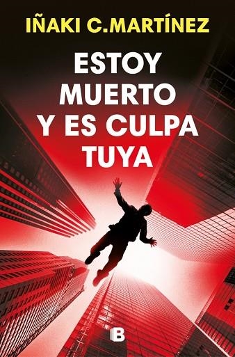 Estoy muerto y es culpa tuya | 9788466684477 | C. Martínez, Iñaki | Librería Castillón - Comprar libros online Aragón, Barbastro
