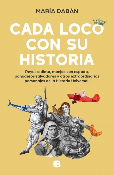 Cada loco con su Historia | 9788466673686 | Dabán, María | Librería Castillón - Comprar libros online Aragón, Barbastro