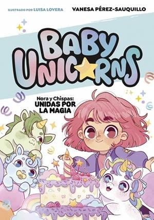 Nora y Chispas: Unidas por la magia (BABY UNICORNS 2) | 9788419868756 | Pérez-Sauquillo, Vanesa | Librería Castillón - Comprar libros online Aragón, Barbastro