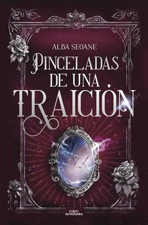 Pinceladas de una traición | 9788419982896 | Seoane, Alba | Librería Castillón - Comprar libros online Aragón, Barbastro
