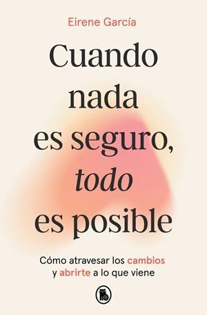 Cuando nada es seguro, todo es posible | 9788402431110 | García, Eirene | Librería Castillón - Comprar libros online Aragón, Barbastro