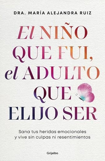 El niño que fui, el adulto que elijo ser | 9788425374487 | Ruiz, Dra. María Alejandra | Librería Castillón - Comprar libros online Aragón, Barbastro