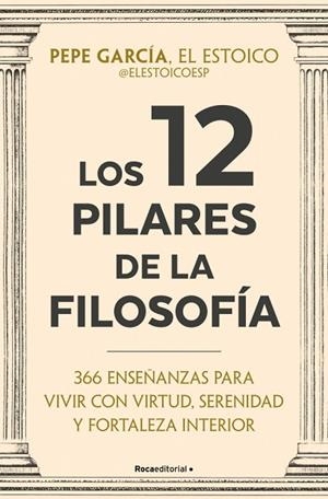 Los 12 pilares de la filosofía | 9791387905408 | García (@elestoicoesp), Pepe | Librería Castillón - Comprar libros online Aragón, Barbastro