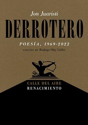 Derrotero (Poesía, 1969-2022) | 9788419791009 | Juaristi, Jon | Librería Castillón - Comprar libros online Aragón, Barbastro
