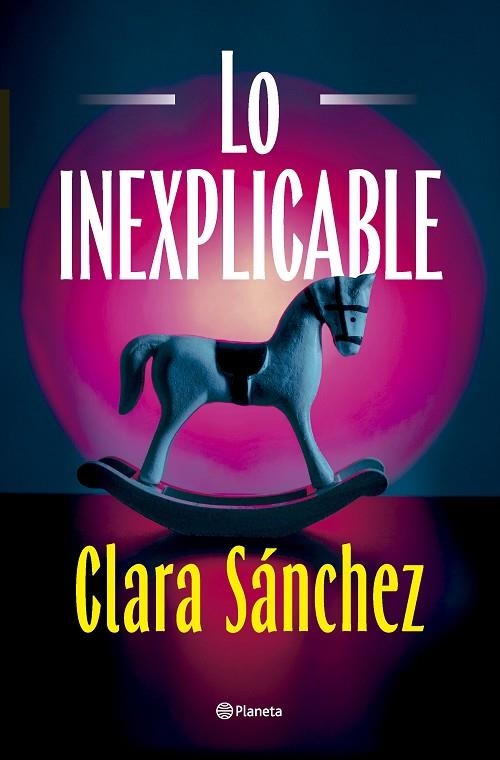 Lo inexplicable | 9788408320425 | Sánchez, Clara | Librería Castillón - Comprar libros online Aragón, Barbastro