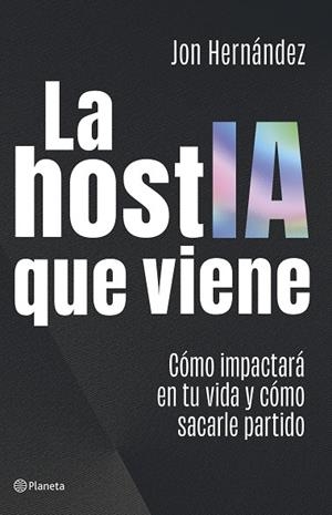 La hostIA que viene | 9788408320616 | Hernández, Jon | Librería Castillón - Comprar libros online Aragón, Barbastro