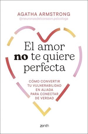El amor no te quiere perfecta | 9788408319504 | Agatha Armstrong @neuronasdelcorazon.psicologa | Librería Castillón - Comprar libros online Aragón, Barbastro