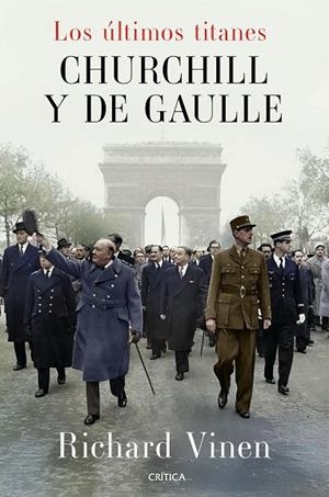 Los últimos titanes. Churchill y De Gaulle | 9788491998945 | Vinen, Richard | Librería Castillón - Comprar libros online Aragón, Barbastro