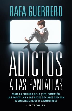 Adictos a las pantallas | 9788448049089 | Guerrero, Rafa | Librería Castillón - Comprar libros online Aragón, Barbastro