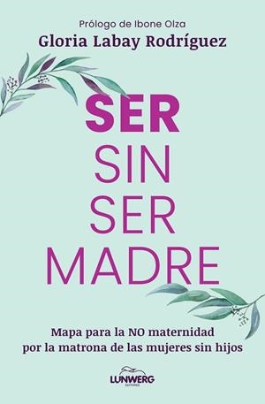 Ser sin ser madre | 9791387761899 | Labay Rodríguez, Gloria | Librería Castillón - Comprar libros online Aragón, Barbastro