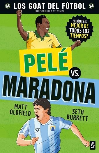 GOAT. Pelé vs. Maradona | 9788408302483 | Oldfield, Matt | Librería Castillón - Comprar libros online Aragón, Barbastro