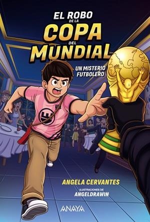 El robo de la Copa del Mundial. Un misterio futbolero | 9788414360002 | Cervantes, Angela | Librería Castillón - Comprar libros online Aragón, Barbastro