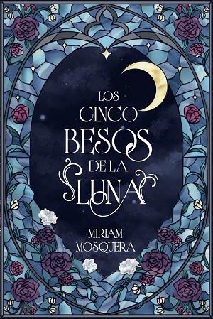 Los cinco besos de la luna | 9791388108068 | Mosquera, Miriam | Librería Castillón - Comprar libros online Aragón, Barbastro