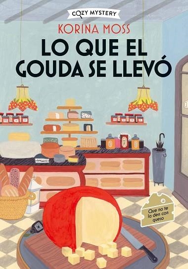 Lo que el gouda se llevó (Cozy Mystery) | 9788410206977 | Moss, Korina | Librería Castillón - Comprar libros online Aragón, Barbastro