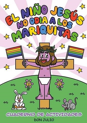 El niño Jesús no odia a los mariquitas | 9788410126152 | Julio, Don | Librería Castillón - Comprar libros online Aragón, Barbastro