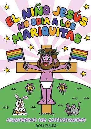 El niño Jesús no odia a los mariquitas | 9788410126152 | Julio, Don | Librería Castillón - Comprar libros online Aragón, Barbastro