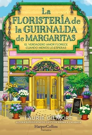 La Floristería de la Guirnalda de Margaritas | 9788410646254 | Gilmore, Laurie | Librería Castillón - Comprar libros online Aragón, Barbastro