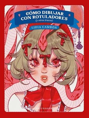 COMO DIBUJAR CON ROTULADORES (Y OTROS TRUCOS) | 9788467981766 | LIDIA CAMBON | Librería Castillón - Comprar libros online Aragón, Barbastro