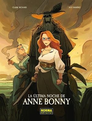 LA ULTIMA NOCHE DE ANNE BONNY | 9788467983609 | CLAIRE RICHARD ; ALVI RAMIREZ | Librería Castillón - Comprar libros online Aragón, Barbastro