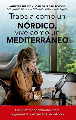 Trabaja como un nórdico, vive como un mediterráneo | 9791388080180 | Peralt, Agustín/Van der Schoot, Joris | Librería Castillón - Comprar libros online Aragón, Barbastro