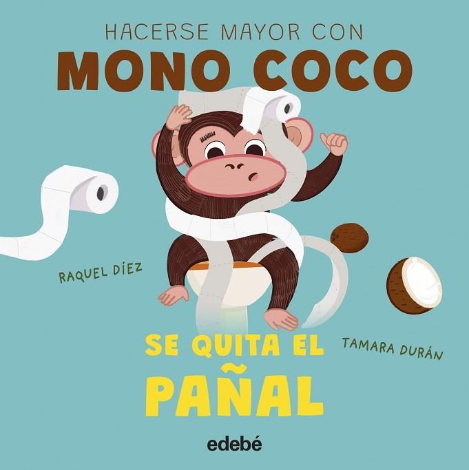 MONO COCO SE QUITA EL PAÑAL | 9788468376837 | Díez, Raquel | Librería Castillón - Comprar libros online Aragón, Barbastro