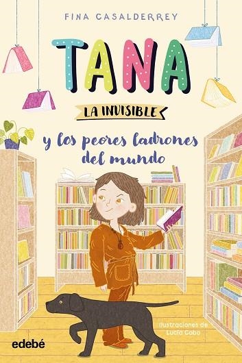 TANA LA INVISIBLE y los peores ladrones del mundo | 9788468377193 | Casalderrey, Fina | Librería Castillón - Comprar libros online Aragón, Barbastro