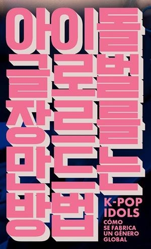 K-Pop Idols | 9791399138627 | Lee, Hark Joon/Jin, Dal Yong | Librería Castillón - Comprar libros online Aragón, Barbastro
