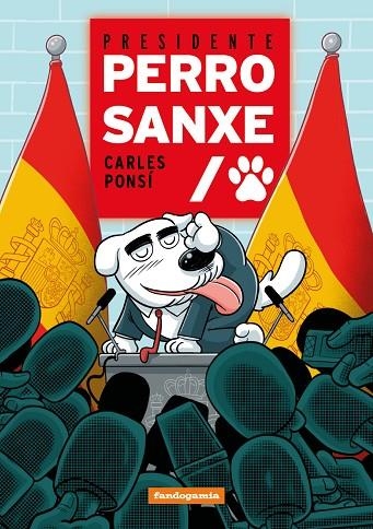 Presidente Perro Sanxe | 9788410126367 | Ponsí, Carles | Librería Castillón - Comprar libros online Aragón, Barbastro