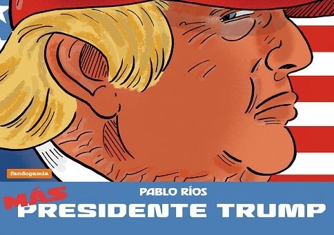 Más Presidente Trump | 9788410126336 | Ríos, Pablo | Librería Castillón - Comprar libros online Aragón, Barbastro