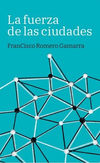 La fuerza de las ciudades | 9788419968685 | Romero Gamarra, Francisco | Librería Castillón - Comprar libros online Aragón, Barbastro